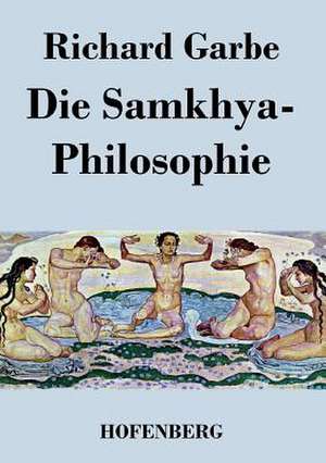 Die Samkhya-Philosophie de Richard Garbe