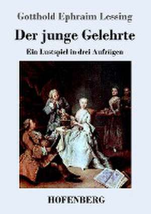 Der junge Gelehrte de Gotthold Ephraim Lessing