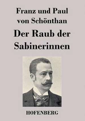 Der Raub der Sabinerinnen de Franz und Paul von Schönthan