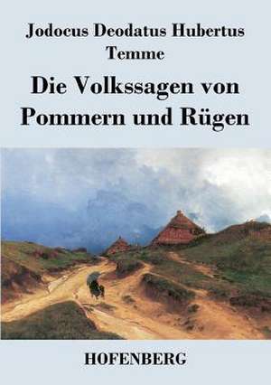 Die Volkssagen von Pommern und Rügen de Jodocus Deodatus Hubertus Temme