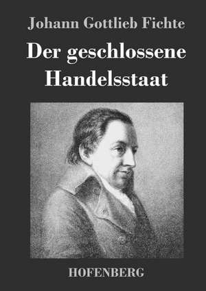 Der geschlossene Handelsstaat de Johann Gottlieb Fichte