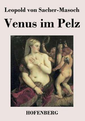 Venus im Pelz de Leopold Von Sacher-Masoch
