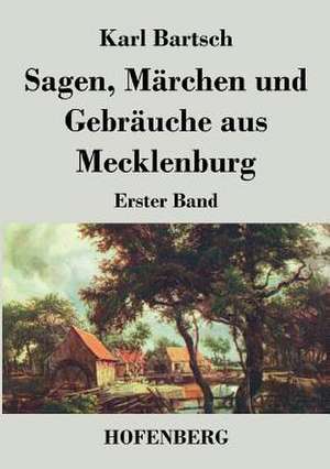 Sagen, Märchen und Gebräuche aus Mecklenburg de Karl Bartsch