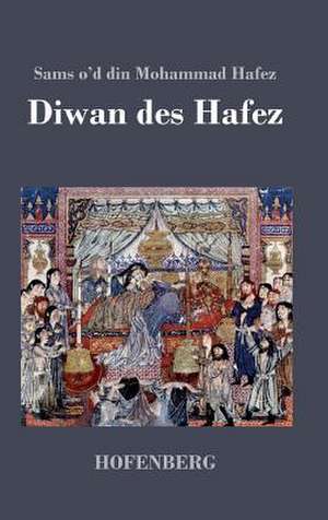 Diwan des Hafez de Sams o'd din Mohammad Hafez