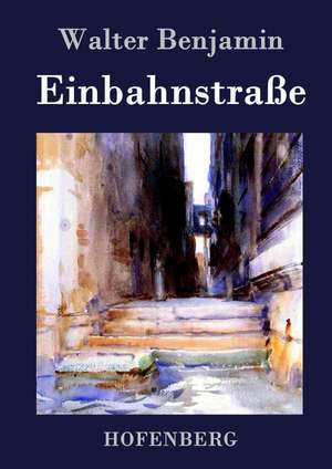 Einbahnstraße de Walter Benjamin