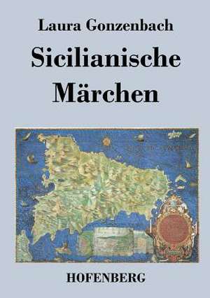 Sicilianische Märchen de Laura Gonzenbach