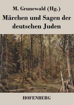 Märchen und Sagen der deutschen Juden de M. Grunewald