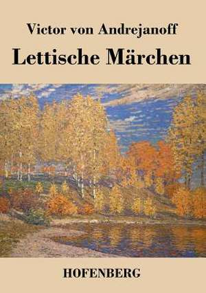 Lettische Märchen de Victor von Andrejanoff