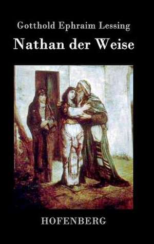 Nathan der Weise de Gotthold Ephraim Lessing