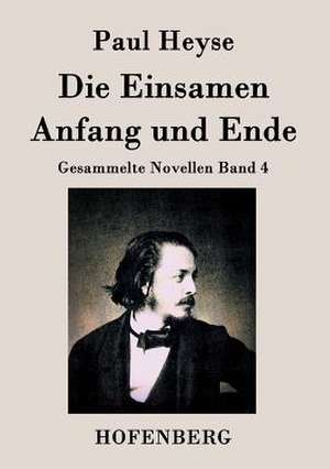 Die Einsamen / Anfang und Ende de Paul Heyse