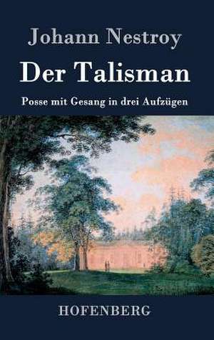 Der Talisman de Johann Nestroy