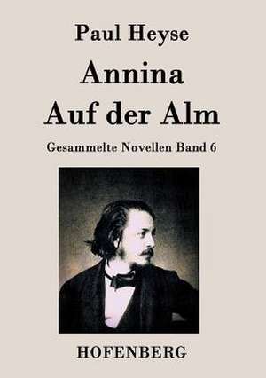 Annina / Auf der Alm de Paul Heyse