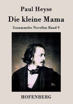 Die kleine Mama de Paul Heyse