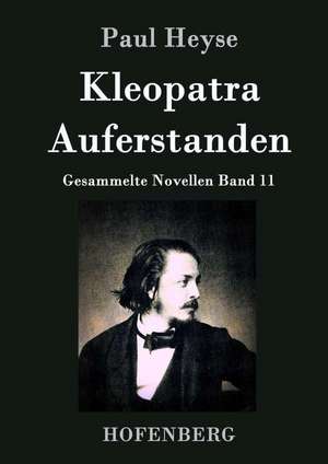 Kleopatra / Auferstanden de Paul Heyse