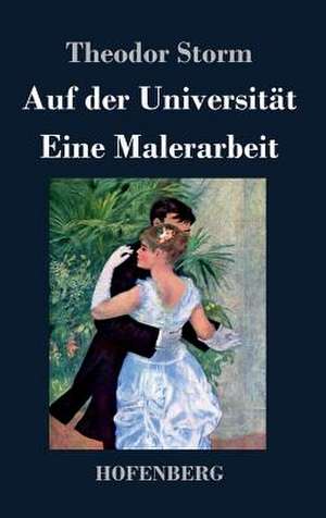 Auf der Universität / Eine Malerarbeit de Theodor Storm