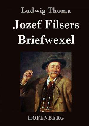 Jozef Filsers Briefwexel de Ludwig Thoma