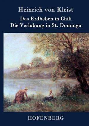 Das Erdbeben in Chili / Die Verlobung in St. Domingo de Heinrich von Kleist