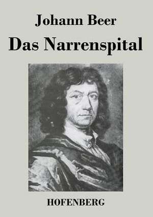 Das Narrenspital de Johann Beer