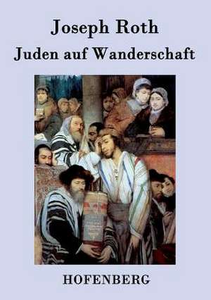 Juden auf Wanderschaft de Joseph Roth