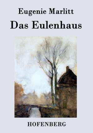 Das Eulenhaus de Eugenie Marlitt