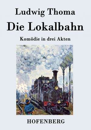 Die Lokalbahn de Ludwig Thoma