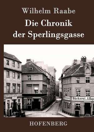 Die Chronik der Sperlingsgasse de Wilhelm Raabe