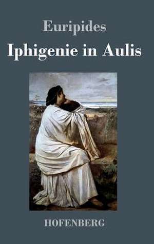 Iphigenie in Aulis de Euripides