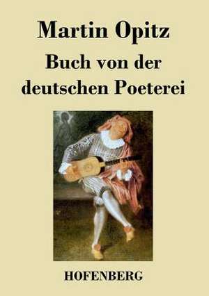 Buch von der deutschen Poeterei de Martin Opitz