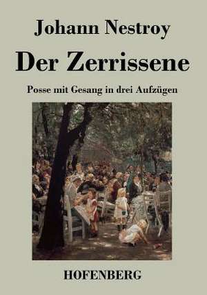 Der Zerrissene de Johann Nestroy