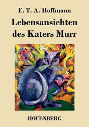 Lebensansichten des Katers Murr de E. T. A. Hoffmann