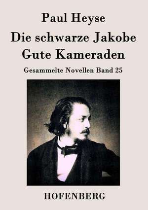 Die schwarze Jakobe / Gute Kameraden de Paul Heyse