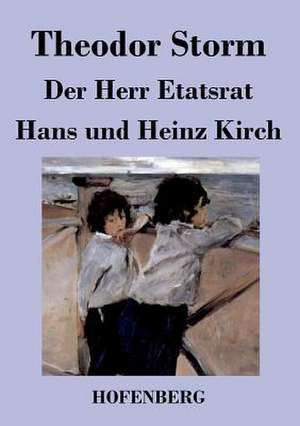 Der Herr Etatsrat / Hans und Heinz Kirch de Theodor Storm