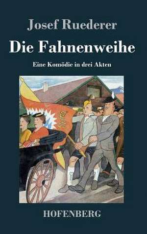 Die Fahnenweihe de Josef Ruederer