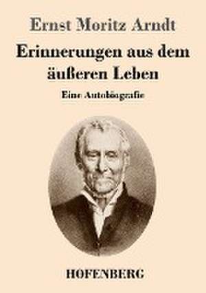 Erinnerungen aus dem äußeren Leben de Ernst Moritz Arndt