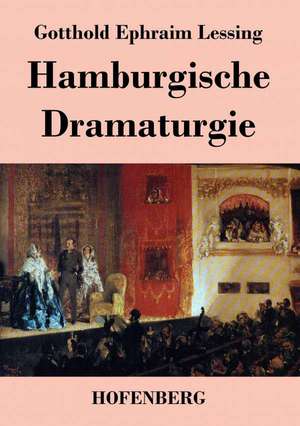 Hamburgische Dramaturgie de Gotthold Ephraim Lessing