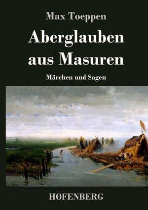 Aberglauben aus Masuren de Max Toeppen