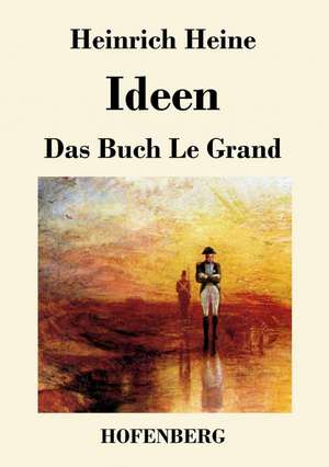 Ideen. Das Buch Le Grand de Heinrich Heine