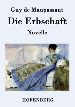 Die Erbschaft de Guy de Maupassant