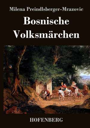 Bosnische Volksmärchen de Milena Preindlsberger-Mrazovic