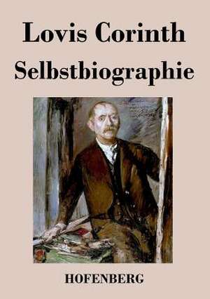 Selbstbiographie de Lovis Corinth