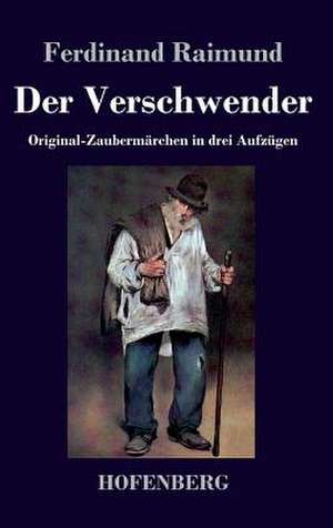 Der Verschwender de Ferdinand Raimund