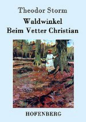 Waldwinkel / Beim Vetter Christian de Theodor Storm