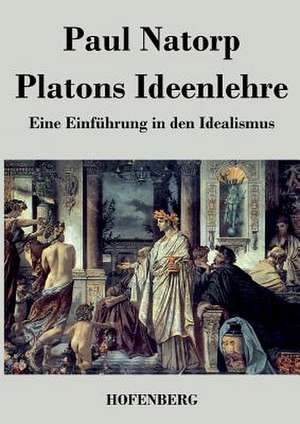 Platons Ideenlehre de Paul Natorp