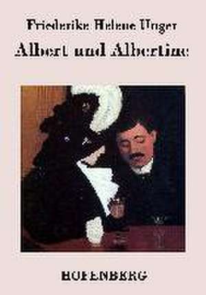 Albert und Albertine de Friederike Helene Unger