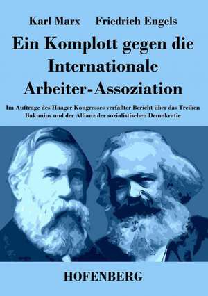 Ein Komplott gegen die Internationale Arbeiter-Assoziation de Karl Marx