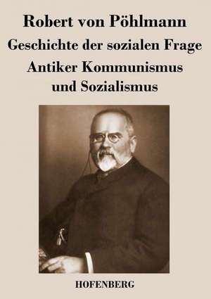 Geschichte der sozialen Frage de Robert von Pöhlmann