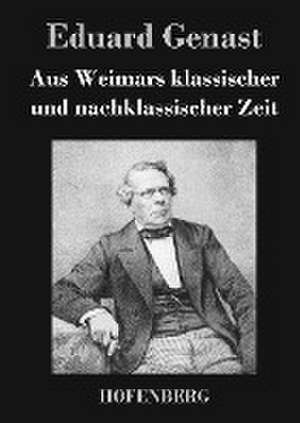 Aus Weimars klassischer und nachklassischer Zeit de Eduard Genast