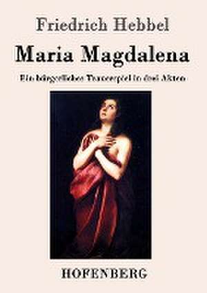 Maria Magdalena de Friedrich Hebbel