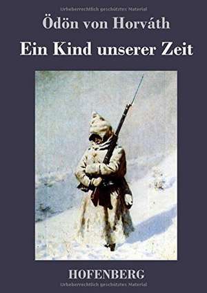 Ein Kind unserer Zeit de Ödön Von Horváth