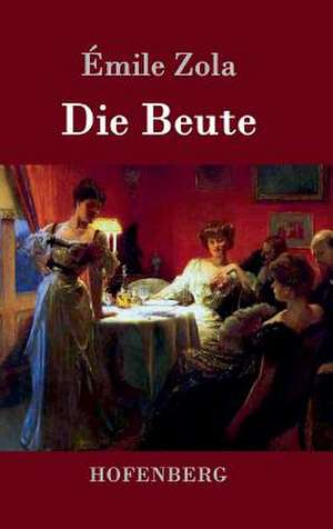 Die Beute de Émile Zola